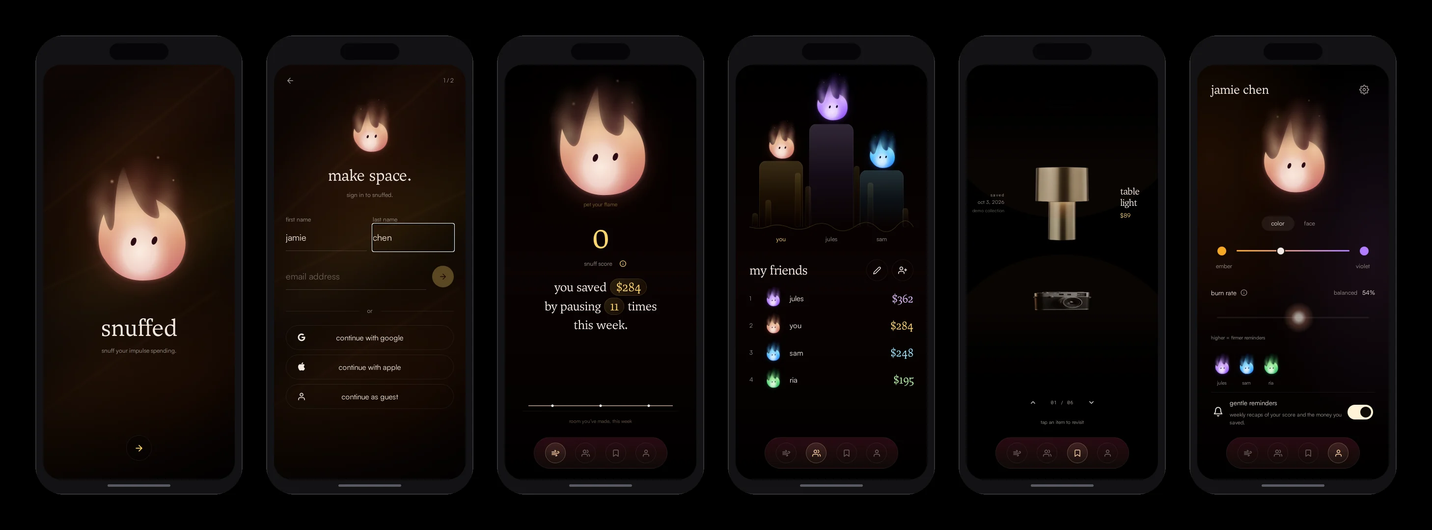 Six phone screens from the app prototype on black: welcome with a large ember flame and the snuffed wordmark; onboarding headed “make space.” with sign-in fields; home with the flame, a score of 0 and “you saved $284 by pausing 11 times this week”; social with three flames on a podium and a friends list with amounts; the archive with a table lamp in focus above a film camera; and a profile for jamie chen with a colour-blend slider, burn rate and gentle reminders toggle