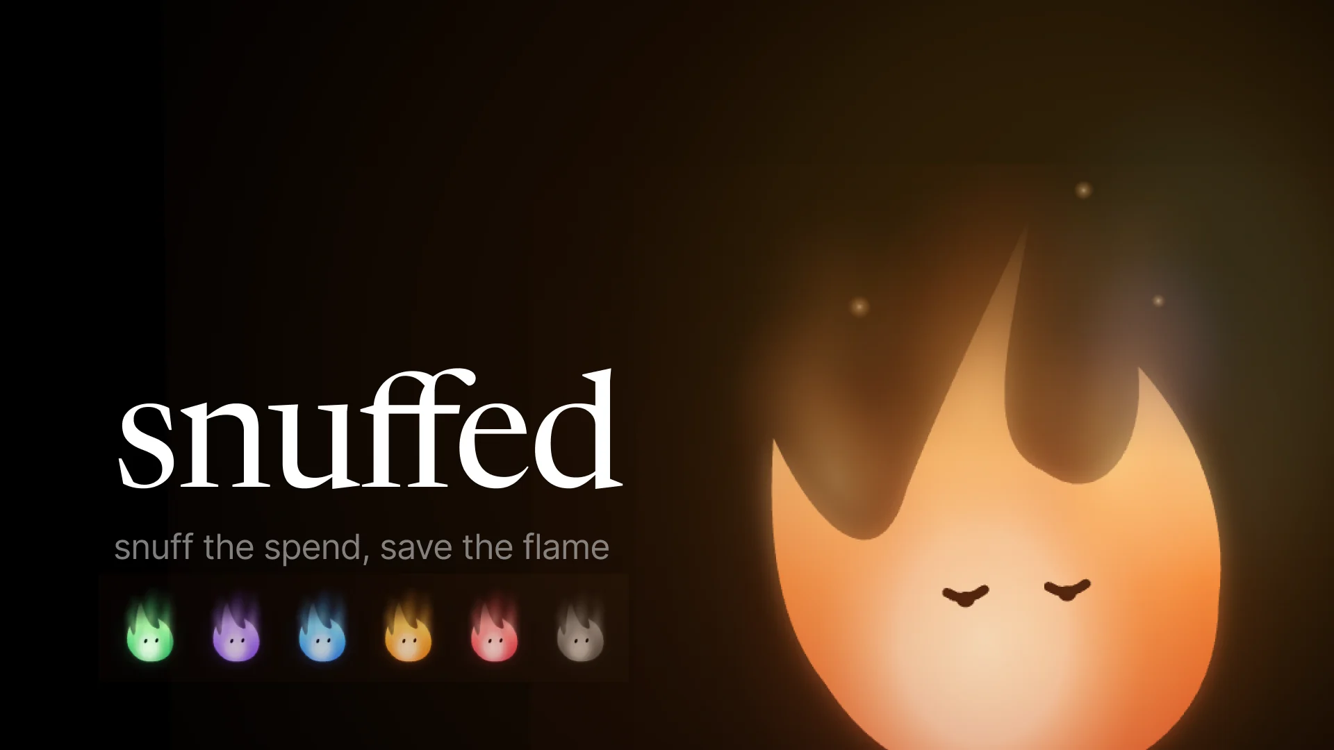 The snuffed title card — the wordmark and tagline “snuff the spend, save the flame” beside a large glowing ember flame with closed eyes, and a row of six small flames in green, violet, blue, amber, red and grey